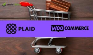 Switch or Add eDebit Direct Payment Processing to Your WooCommerce Store